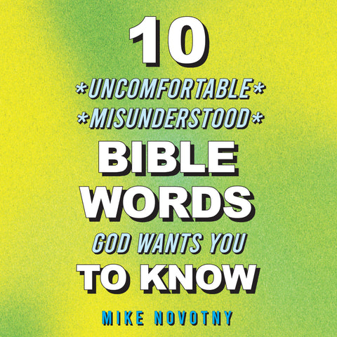10 Uncomfortable, Misunderstood Bible Words God Wants You to Know | E-book