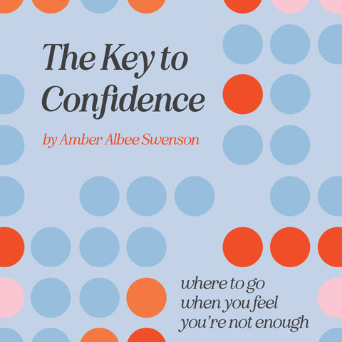 The Key to Confidence: Where to Go When You Feel You’re Not Enough | E-book