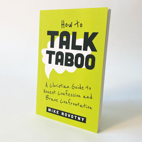 How to Talk Taboo: A Christian Guide to Honest Confession and Brave Confrontation