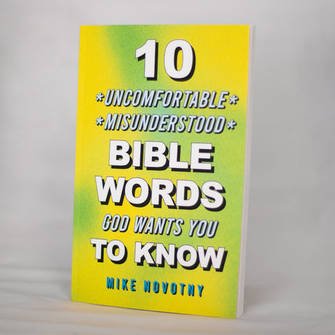 10 Uncomfortable, Misunderstood Bible Words God Wants You to Know