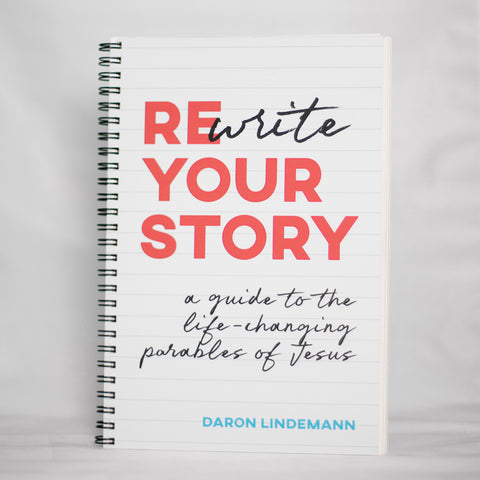 Rewrite Your Story: A Guide to the Life-Changing Parables of Jesus