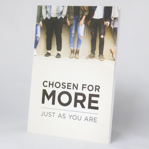 Chosen for More