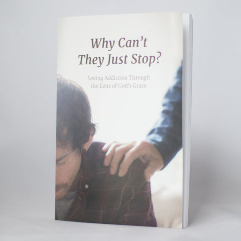 Why Can’t They Just Stop? Seeing Addiction Through the Lens of God’s Grace