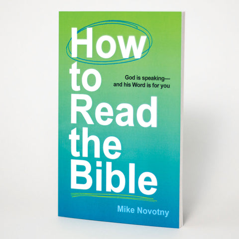 How to Read the Bible: God Is Speaking—and His Word Is for You