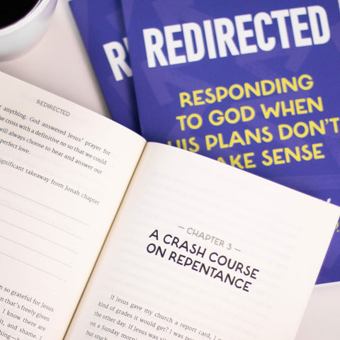 Redirected: Responding to God When His Plans Don't Make Sense