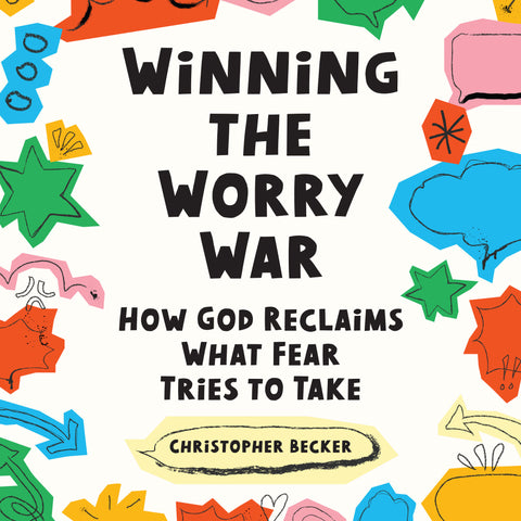 Winning the Worry War: How God Reclaims What Fear Tries to Take | E-book