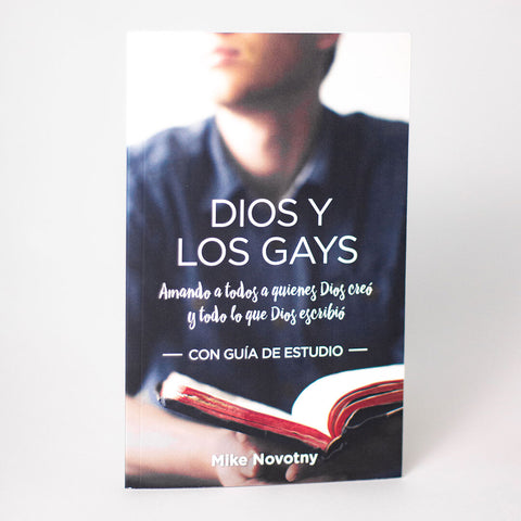 Dios y los Gays: Amando a todos a quienes Dios creó y todo lo que Dios escribió