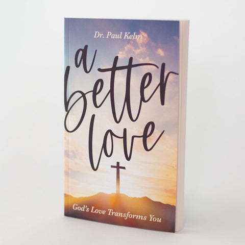 A Better Love: God’s Love Transforms You