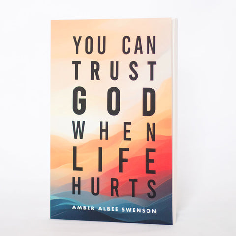 You Can Trust God When Life Hurts