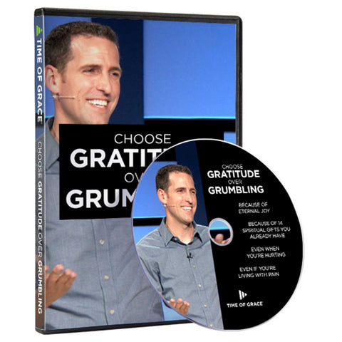 Choose Gratitude Over Grumbling | Series