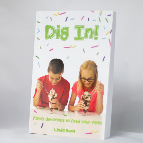Dig In! Family Devotions to Feed Your Faith