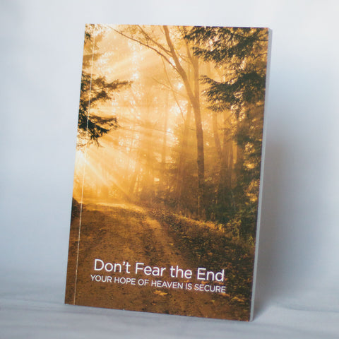 Don’t Fear the End: Your Hope of Heaven Is Secure