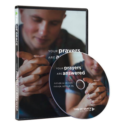 Your Prayers Are Answered | Series