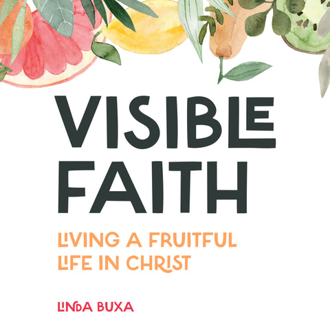 Fe visible: vivir una vida fructífera en Cristo | Libro electronico